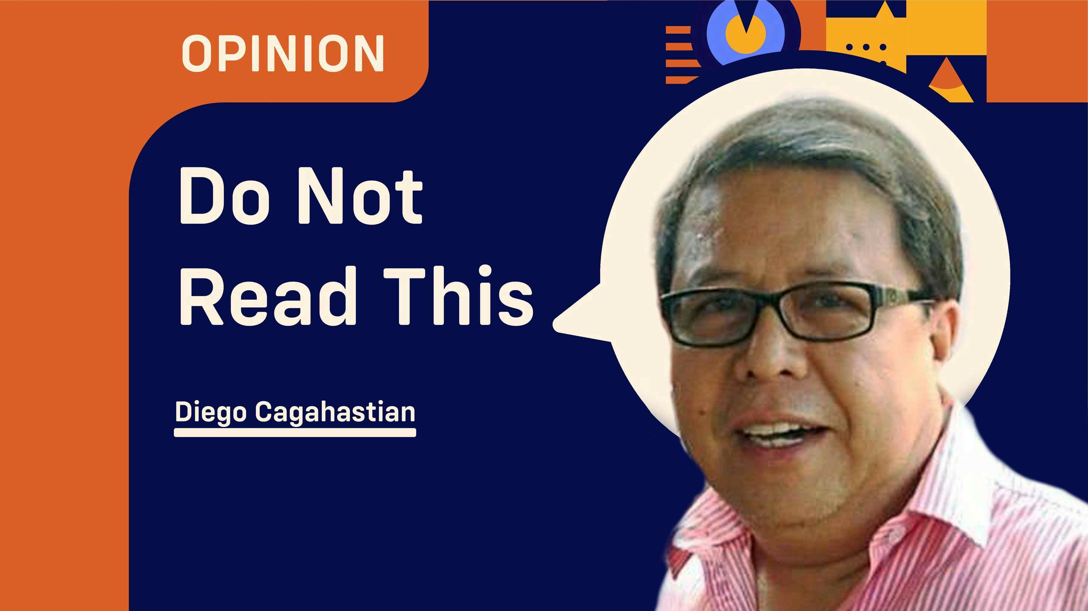 Do Not Read This: Diego Cagahastian from Opinyon